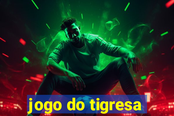 jogo do tigresa